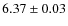 $6.37\pm0.03$
