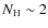 $N_{\rm H} \sim2$