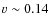 $v\sim 0.14$