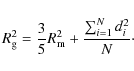 \begin{displaymath}
R_{\rm g}^2 = \frac{3}{5} R_{\rm m}^2 + \frac{\sum^{N}_{i=1} d_i^2}{N}\cdot
\end{displaymath}