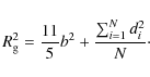 \begin{displaymath}
R_{\rm g}^2 = \frac{11}{5} b^2 + \frac{\sum^{N}_{i=1} d_i^2}{N}\cdot
\end{displaymath}