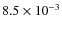 $8.5\times 10^{-3}$