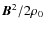 $\vec{B}^2/2\rho_0$