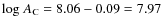 ${\rm log}~A_{\rm C} = 8.06 - 0.09 = 7.97 $