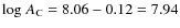 ${\rm log}~A_{\rm C} = 8.06 - 0.12 = 7.94$