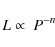 \begin{displaymath}L\propto\ P^{-n}
\end{displaymath}