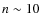 $n\sim10$
