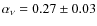 $\alpha_\nu = 0.27 \pm 0.03$