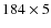 $184\times 5$