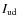 $I_{\rm ud}$