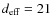 $d_{\rm eff} = 21$