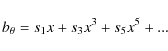 \begin{displaymath}b_{\theta}= s_{1} x + s_{3} x^{3} + s_{5} x^{5} + ...
\end{displaymath}