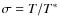 $\sigma=T/T^{*}$