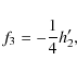 \begin{displaymath}%
f_{3}=-\frac{1}{4} h'_{2},
\end{displaymath}