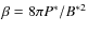 $\beta=8 \pi P^{*}/B^{* 2}$