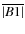 $\overline{\vert B1\vert}$