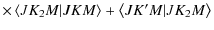 $\displaystyle \times \left\langle JK_2M\vert JKM \right\rangle+\left\langle JK'M\vert JK_2M \right\rangle$