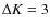 $\Delta K=3$