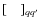 $[\quad]_{qq'}$