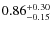 $\rm0.86^{+0.30}_{-0.15}$
