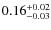 $\rm0.16^{+0.02}_{-0.03}$
