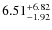 $\rm 6.51^{+6.82}_{-1.92}$