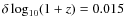 $\delta \log_{10} (1+z)=0.015$
