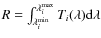 $R=\int_{\lambda_i^{\rm min}}^{\lambda_i^{\rm max}}
T_i(\lambda) {\rm d}\lambda$