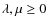 $\lambda, \mu\geq0$