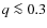 $q \la 0.3$