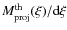 $M_{\rm proj}^{\rm th}(\xi)/{\rm d}\xi$
