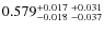 $0.579_{-0.018 \ -0.037}^{+0.017 \ +0.031}$
