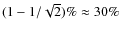 $(1-1/\sqrt{2})\%\approx 30\%$