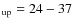 $_{\rm up}=24-37$