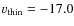 $\varv_{\rm thin} = - 17.0$