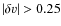 $\vert\delta \varv\vert >0.25$