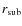 $r_{{\rm sub}}$