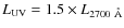 $L_{{\rm UV}} = 1.5 \times {L}_{2700~ {\rm\AA}}$