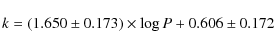 \begin{displaymath}k = (1.650 \pm 0.173) \times \log P + 0.606 \pm 0.172
\end{displaymath}