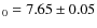 $_0=7.65\pm0.05$