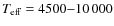 $T_{\rm eff}=4500{-}10\,000$