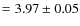 $=3.97\pm0.05$