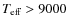 $T_{\rm eff}>9000$