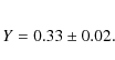 \begin{eqnarray*}Y=0.33\pm0.02.
\end{eqnarray*}