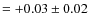 $=+0.03\pm0.02$