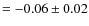 $=-0.06\pm0.02$
