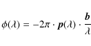 \begin{displaymath}\phi(\lambda) = -2\pi \cdot \vec{p}(\lambda) \cdot \frac{\vec{b}}
{\lambda}
\end{displaymath}