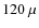 $120~\mu$
