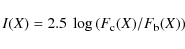 \begin{displaymath}I(X)=2.5~\log \left( F_{\rm c}(X)/F_{\rm b}(X) \right)
\end{displaymath}