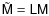 $\tilde{\tens{M}}=\tens{L}\tens{M}$